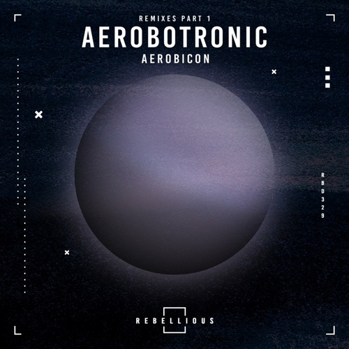 Aerobicon - Aerobotronic Remixes, Pt. 1 [RBD329]